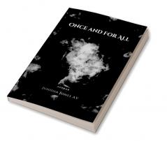 ONCE AND FOR ALL : A BOOK OF LOVE FOR DARKNESS