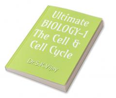 Ultimate Biology -1 : The Cell and Cell Cycle : NCERT Blast