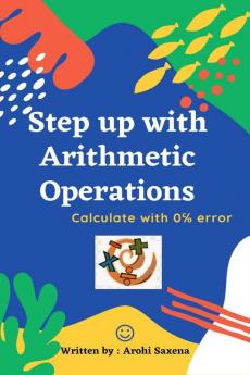 STEP UP WITH ARITHMETIC OPERATIONS : Calculate with 0% error