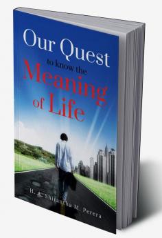 OUR QUEST TO KNOW THE MEANING OF LIFE : A Philosophical Reflection