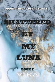 Shattered By My Luna