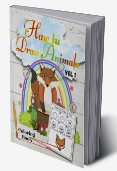 Haw tu Draw Animals Vol1 : Easy Step-by-Step Drawing Tutorial for Kids Teens and Beginners How to Learn to Draw Animals Book 1