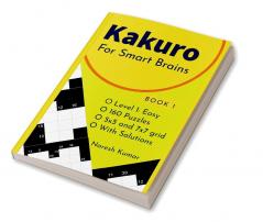 Kakuro for Smart Brains : Level 1 Easy Book 1