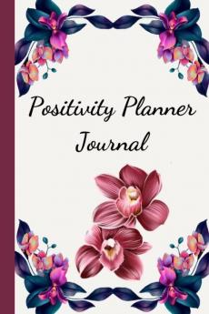 Positivity Planner Journal : Make daily affirmations a habit and start on the path of positivity with this journal.