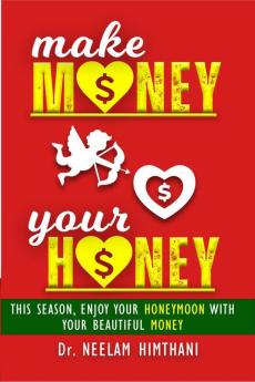 make MONEY your HONEY : This Season Enjoy Your HONEYMOON With Your Beautiful MONEY