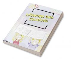 Drawing and Coloring : Coloring and Drawing Book For Kids Ages 3-8