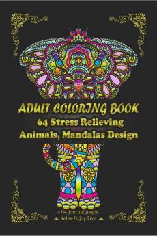 Adult Coloring Book | 64 Stress Relieving Animals Mandalas Design : 64 Coloring pages and 64 Diary pages