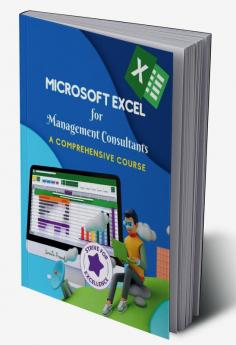 Microsoft Excel for Management Consultants : A Comprehensive Course