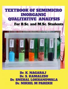 TEXTBOOK OF SEMIMICRO INORGANIC QUALITATIVE ANALYSIS : For B.Sc. and M.Sc. Students