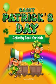 Saint Patrick's Day Activity Book for kids ages 4-8 : Workbook game for Children With Facts About St Patrick's Day Gift For Boys Girls Kids Age 4-85-76-9