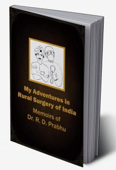 My Adventures in Rural Surgery of India