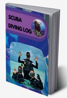 Scuba Diving Log : 100-Dive Notebook and Journal Track Equipment Dive Depth Weight Visibility Verification Signature Certification Number and more