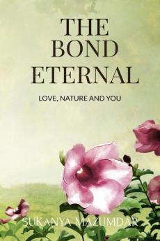 The Bond Eternal : love nature and you