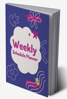 Weekly Schedule Planner : Agenda/Diary/Journal for School and Education/Students/ children - Things To Do - Goals - Important ... To-Do-List - Daily Notes - Hints - Reminders