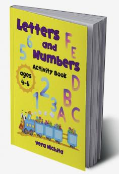 Letters and Numbers Activity Book : Color and write letters numbers shapes and animals for boys and girls ages 4-6 kindergarten activity book