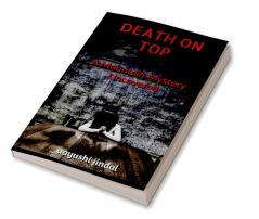 Death On Top : A Mountain Mystery Uncovered
