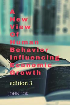 A New View Of Human Behavior Influencing Economic Growth