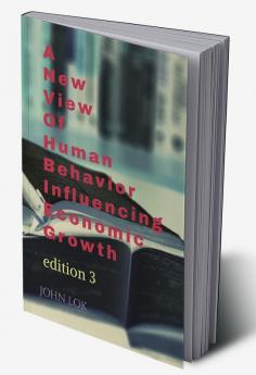 A New View Of Human Behavior Influencing Economic Growth