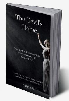 The Devil's Horse : Embrace the darkness within where emotions run deep and wild.