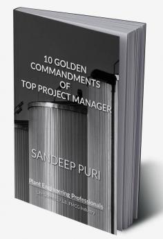 10 Golden Commandments of Top Project Manager : Plant Engineering Professionals