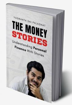 The Money Stories : Understanding Personal Finance With Stories