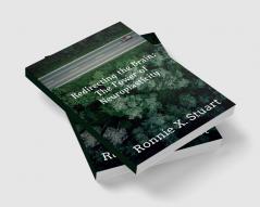 Redirecting the Brain: The Power of Neuroplasticity : Harnessing The Brain's Ability To Transform Your Life