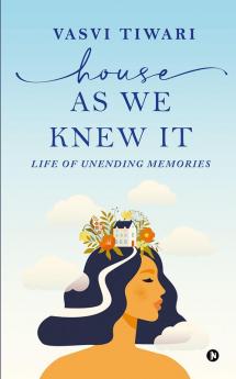 House As We Knew It : Life of Unending Memories