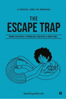 The Escape Trap : When Solving a Problem Creates a New One…