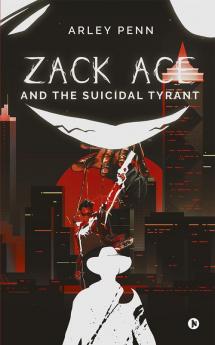 Zack Ace and the Suicidal Tyrant