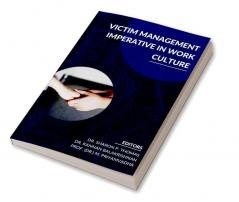 VICTIM MANAGEMENT IMPERATIVE IN WORK CULTURE