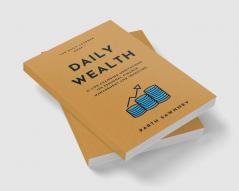 Daily Wealth : 21 Life-Changing Meditations on Personal Finance Management and Investing