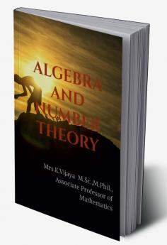 Algebra and Number Theory : For Mathematics &amp; Engineering