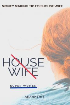 money making tip for house wife : house wife (super women)