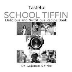 Tasteful SCHOOL Tiffin : Delicious and Nutritious Recipe Book