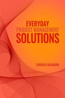 Everyday Project Management Solutions : Questions and Answers