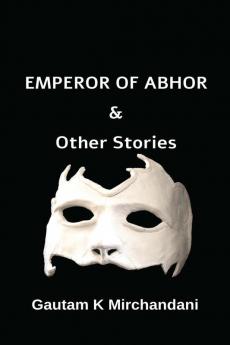 EMPEROR OF ABHOR: &amp; OTHER STORIES