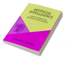 ARTIFICIAL INTELLIGENCE : A QUICK VIEW OF AN ARTIFICIAL INTELLIGENCE