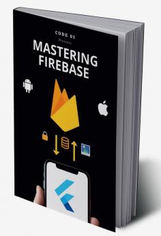 Firebase for Flutter Developers : Authentication Database and Storage Mastery