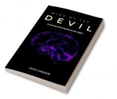 Mind of the Devil : A Journey From Darkness Into Light