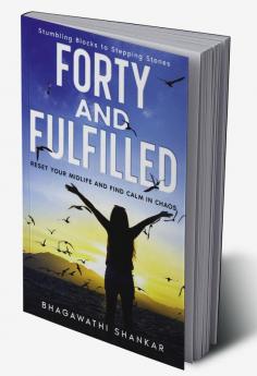 Forty and Fulfilled : Reset your Midlife and find Calm in Chaos