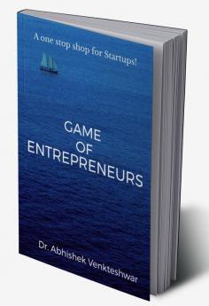 Game of Entrepreneurs : A guide for start ups.