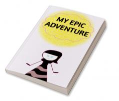 MY EPIC ADVENTURE