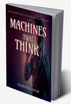 Machines That Think : &quot;An Introduction to Artificial Intelligence&quot;