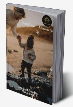 Mother's Love - A Souvenir for Life : MOTHER'S LOVE - A SOUVENIR for LIFE We often run quests for achieving the gift of love. But the best relationship that's nurtured by the drizzles of pristin...