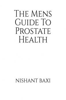 The Mens Guide To Prostate Health