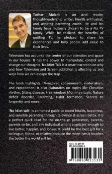 No Idiot Talk : How Television Manipulates Choices Indoctrinates Habits and Endangers Health. A Novel Way to Success Health Parenting and Happiness Through TV Detox.