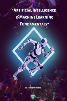 Artificial Intelligence and Machine Learning Fundamentals : A Comprehensive Course