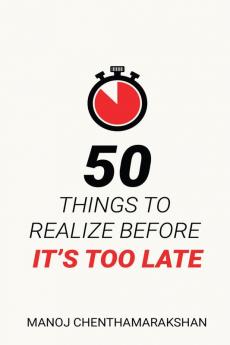 50 Things to Realize Before it's Too Late