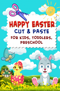 Happy Easter Cut and Paste for Kids Toddlers and Preschool : Exploring Easter Creativity with Bunnies and Eggs - A Scissor Skills Activity Book for Kids