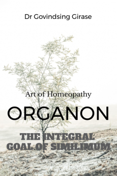 Organon - The Integral Goal of Similimum : Art of Homeopathy